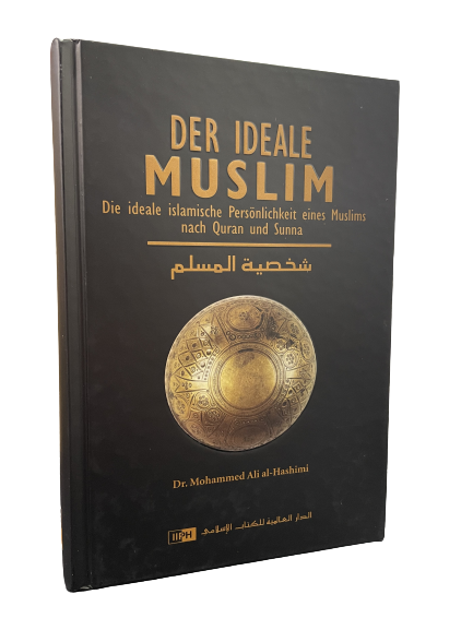Der Ideale Muslim - Die Ideale islamische Persönlichkeit eines Muslims nach Quran und Sunnah